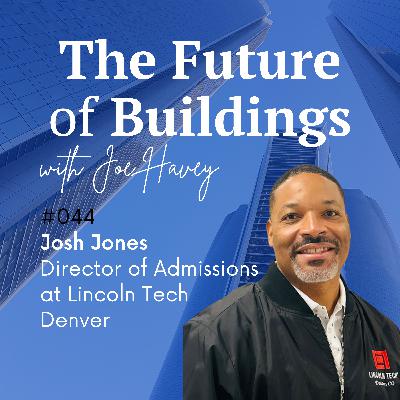 #044 Josh Jones – Director of Admissions at Lincoln Tech – Denver