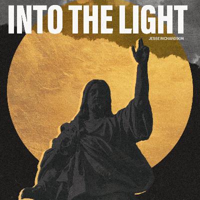 Into the Light - Jesse Richardson Into the Light - Jesse Richardson