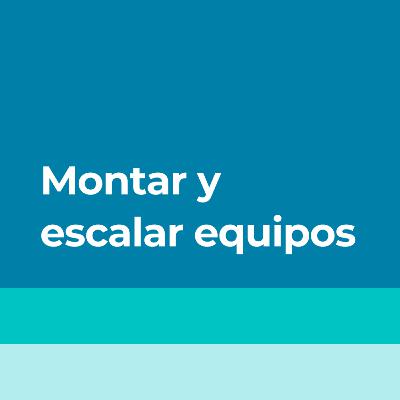 20 - Lo de montar y escalar equipos