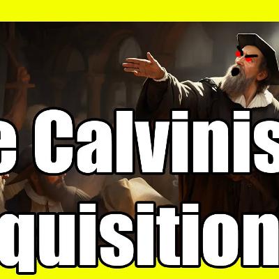 L085 The Calvinist ETS Inquisition