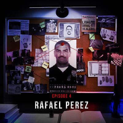 Episode 4 - Rafael Perez: A Devil in the City of Angels