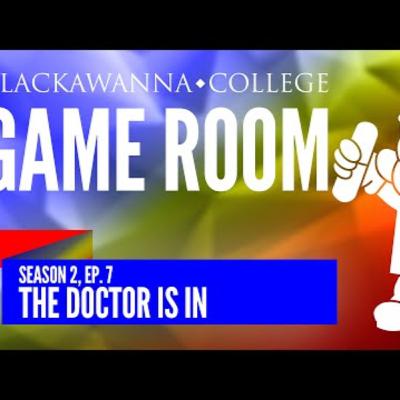 THE GAME ROOM | Season 2, Ep. 7: The Doctor Is In THE GAME ROOM | Season 2, Ep. 7: The Doctor Is In