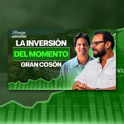 261- ¨Por Qué Gran Cosón: Es la Inversión del Momento en el Caribe" Ft. Roy y Máximo Galván