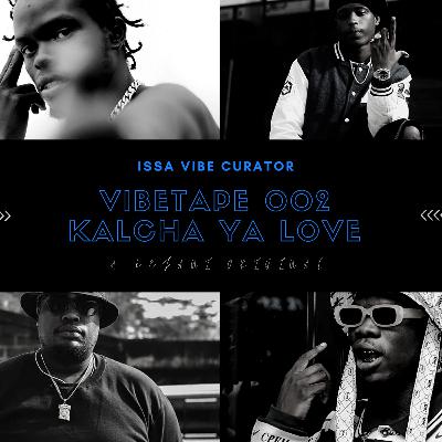 Vibe Tapes Vol 2 #KalchaYaLove Vibe Tapes Vol 2 #KalchaYaLove