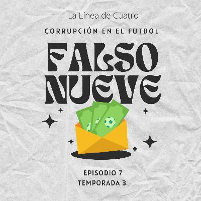 Temporada 3/Episodio 7 - Falso nueve: corrupción en el futbol (ft. Mauricio Gómez)