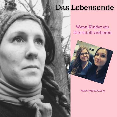 #045 Wenn Kinder ein Elternteil verlieren - mit Ela & Sara