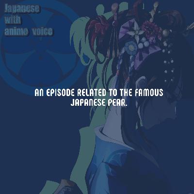 89. An episode related to the famous Japanese pear.