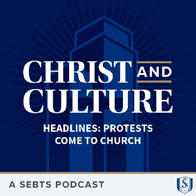 Headlines: Protests Come to Church – EP 236