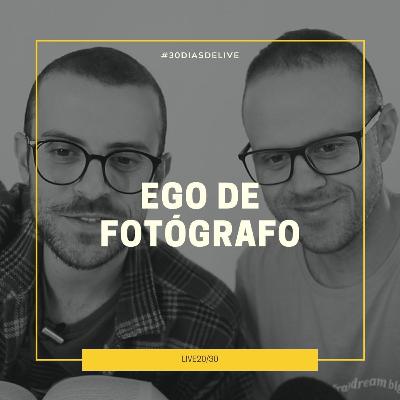 Fotógrafo aprendendo a lidar com o ego #30DIASDELIVE