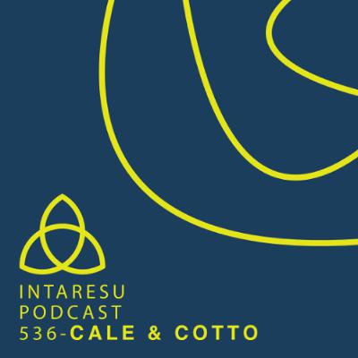 Intaresu Podcast 536 - Cale & Cotto