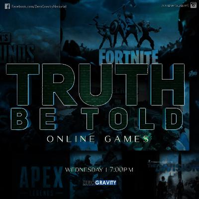 EP 85 - Truth Be Told, Online Games EP 85 - Truth Be Told, Online Games