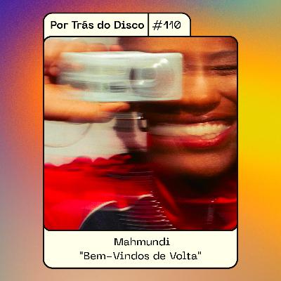 Por Trás do Disco #110 - Mahmundi : "Bem-Vindos de Volta" Por Trás do Disco #110 - Mahmundi : "Bem-Vindos de Volta"