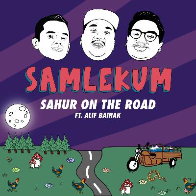 Eps 11: Sahur On The Road ft. Alif Baihak