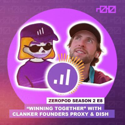 ZEROPOD S2 E8: "Winning Together" with Clanker Cofounders Proxy & Dish