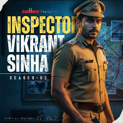 EP20 - Missing [END] | INSP Vikrant Sinha | Hindi Crime Podcast