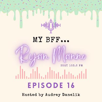 My BFF #16 - Ryan Manno My BFF #16 - Ryan Manno