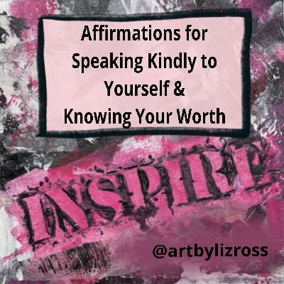 #23 Affirmations for Speaking Kindly to Yourself and Knowing Your Worth