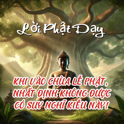 KHI VÀO CHÙA LỄ PHẬT, NHẤT ĐỊNH KHÔNG ĐƯỢC CÓ SUY NGHĨ KIỂU NÀY!