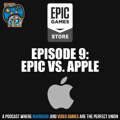 Epic Vs. Apple - Till Death Do We Play: Ep. 9 Epic Vs. Apple - Till Death Do We Play: Ep. 9