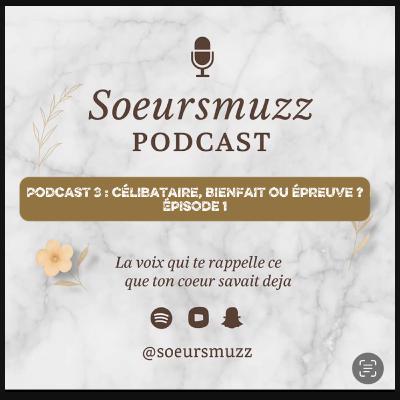 Podcast 3 : Célibataire en 2025, ÉPREUVE ou BIENFAIT ?