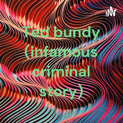 Story on Ted Bundy the infamous serial killer