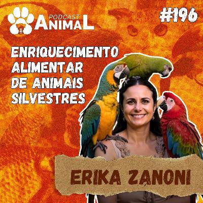Podcast Animal 196 - Enriquecimento alimentar de animais silvestres com Érika Zanoni