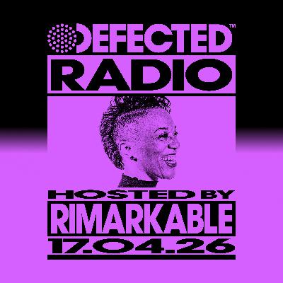 Defected Radio Show hosted by Rimarkable - 17-04-2026