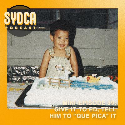 Mini-Episode #39: Give It To Ed, Tell Him To "Que Pica" It (w Jonathan) Mini-Episode #39: Give It To Ed, Tell Him To "Que Pica" It (w Jonathan)
