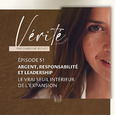 #51 Argent, responsabilité et leadership — Le vrai seuil intérieur de l’expansion