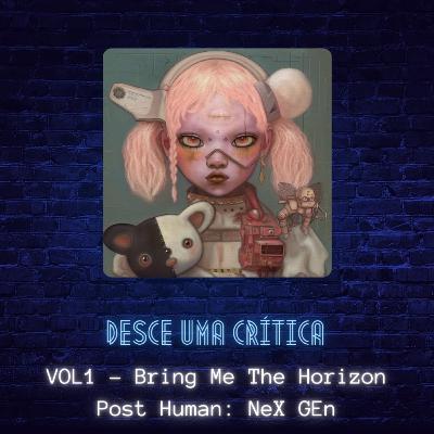 VOL1 - Bring Me The Horizon - Post Human: NEx GeN