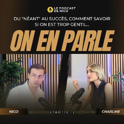 DU "NÉANT" AU SUCCÈS, COMMENT SAVOIR SI ON EST TROP GENTIL ... On en parle avec Charline CARON (partie 1) DU "NÉANT" AU SUCCÈS, COMMENT SAVOIR SI ON EST TROP GENTIL ... On en parle avec Charline CARON (partie 1)
