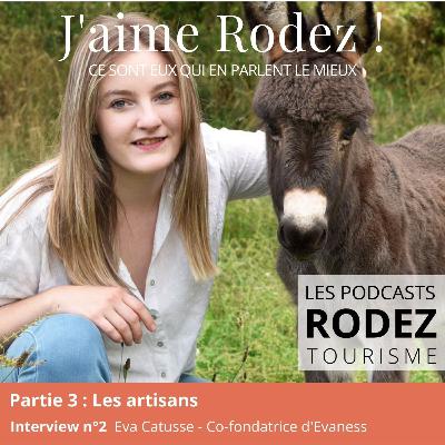 S3#2 A LA RENCONTRE DES ARTISANS - Interview d'Eva Catusse, fondatrice d'Evaness