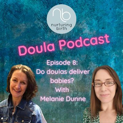 Do doulas deliver babies? With Melanie Dunne