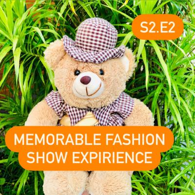 S2.E2 Memorable Fashion Show Expirience (Latepost Episode)