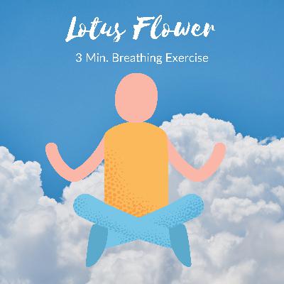 LOTUS FLOWER 3 Minute Breathing Exercise to release tension and stress
