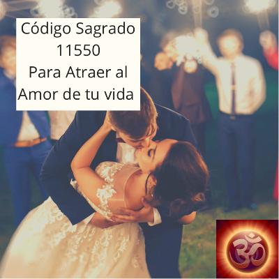Código Sagrado 11550 Para Atraer al Amor de tu Vida Código Sagrado 11550 Para Atraer al Amor de tu Vida