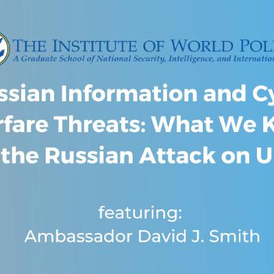Russian Information and Cyber Warfare Threats: What We Know from the Russian Attack on Ukraine