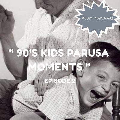 KwentoJuan Tayo 1-2: 90'S KIDS PARUSA MOMENTS KwentoJuan Tayo 1-2: 90'S KIDS PARUSA MOMENTS
