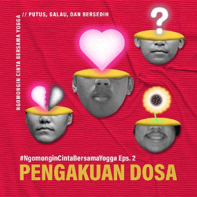 #2 - Putus, Galau, Bersedih #NgomonginCintaBersamaYogga