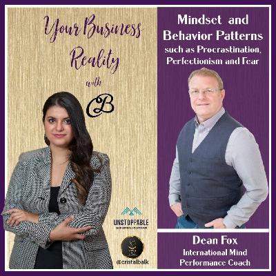 Mindset and Behavior Patterns such as Procrastination, Perfectionism, and Fear; Dean Fox with CB