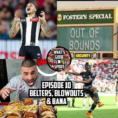 Ep. 10 : Belters Blowouts & Bana