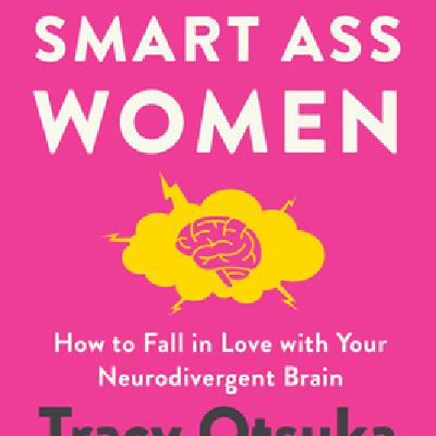 Get (EPUB) BOOKS ADHD for Smart Ass Women: How to Fall in Love with Your Neurodivergent Brain by Tracy Otsuka