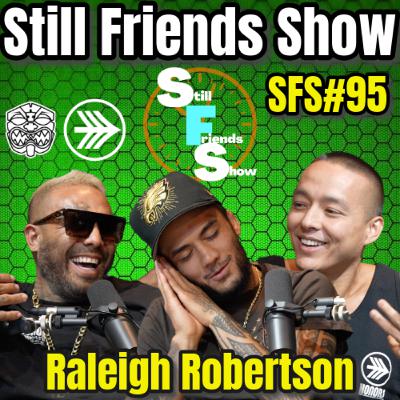 How To Build a Brand with Raleigh Robertson | Still Friends Show Ep.95