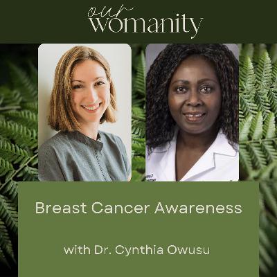 22. Breast Cancer Awareness with Dr. Cynthia Owusu 22. Breast Cancer Awareness with Dr. Cynthia Owusu