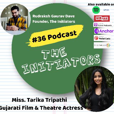 #36 Podcast with Miss. Tarika Tripathi (Gujarati Film & Theatre Actress)