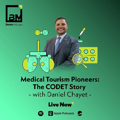 Medical Tourism Pioneers: the CODET story with Daniel Chayet