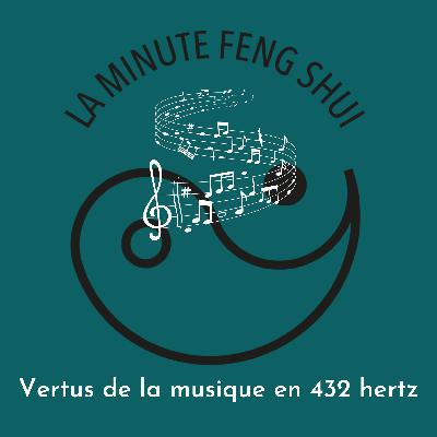 La Minute Feng Shui - Vertus de la musique en 432 hertz