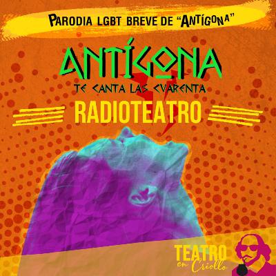 Radioteatro completo "Antígona te canta las 40"