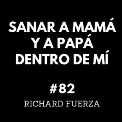 #82 Sanar a Mamá y Papá Dentro de Ti: Rompe Ciclos y Libérate