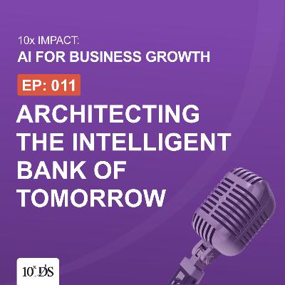 Architecting the Intelligent Bank of Tomorrow